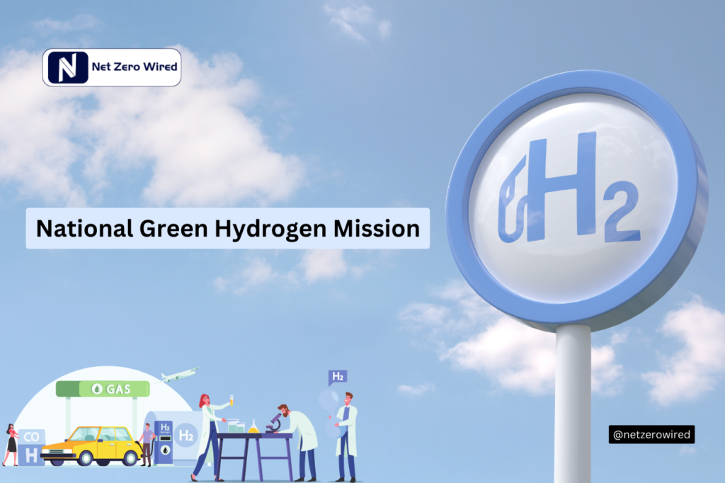 National Green Hydrogen Mission: India’s Leap Toward Future